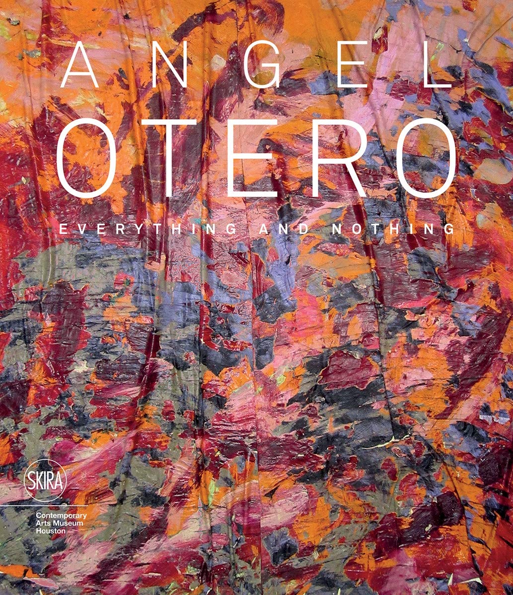 Angel Otero: Everything and Nothing – Kavi Gupta Editions