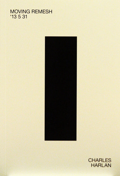 Charles Harlan: Moving Remesh '13 5 31 - Artist's Book at Kavi Gupta Editions