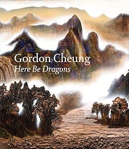 Gordon Cheung - Here Be Dragons
