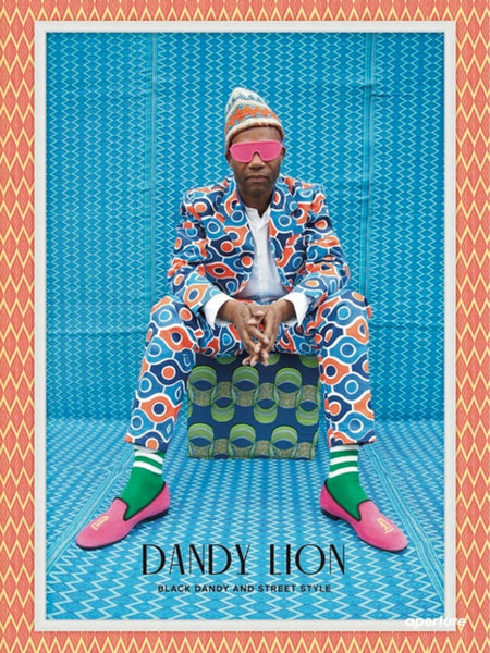 Dandy Lion: The Black Dandy and Street Style by Shantrelle P. Lewis