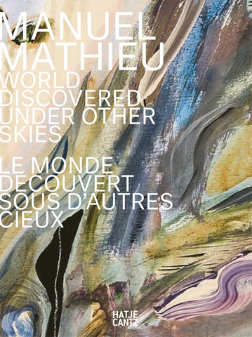 Manuel Mathieu: World Discovered Under Other Skies