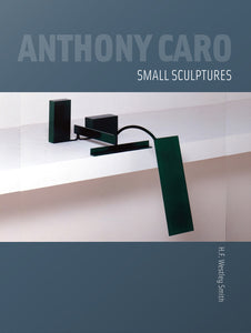 Anthony Caro: Small Sculptures by H.F. Westley Smith - Book at Kavi Gupta Editions