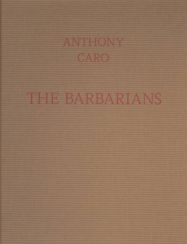 Anthony Caro: The Barbarians - Book at Kavi Gupta Editions