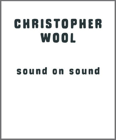 Christopher Wool: Sound on Sound - Book at Kavi Gupta Editions