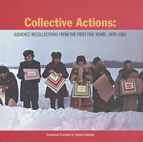 Collective Actions: Audience Recollections from the First Five Years, 1976–1981 - Book at Kavi Gupta Editions