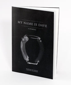 My Name is Dave: A Hymnal - Rare Book at Kavi Gupta Editions