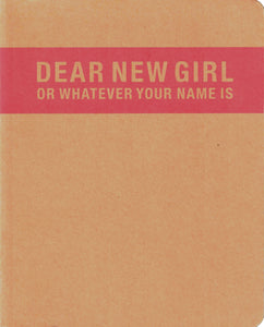 Dear New Girl or Whatever Your Name Is - Book at Kavi Gupta Editions