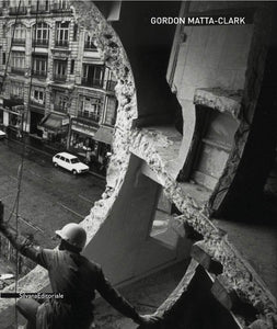 Gordon Matta-Clark - Book at Kavi Gupta Editions