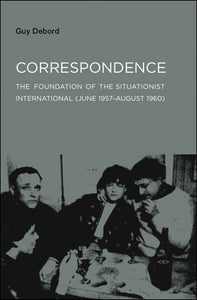 Correspondence (June 1957–August 1960) by Guy Debord - Book at Kavi Gupta Editions