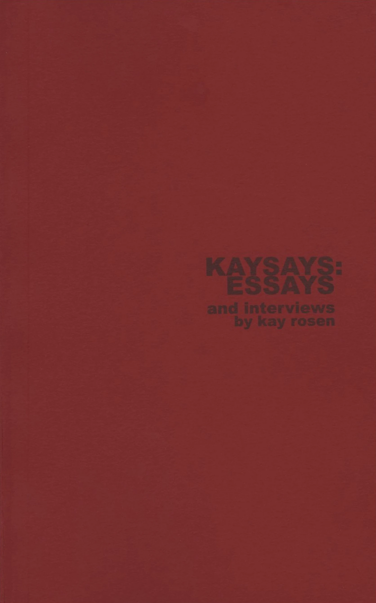 Kaysays: Essays and Interviews by Kay Rosen - Artist's Book at Kavi Gupta Editions