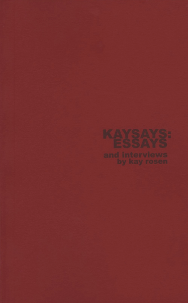 Kaysays: Essays and Interviews by Kay Rosen - Artist's Book at Kavi Gupta Editions