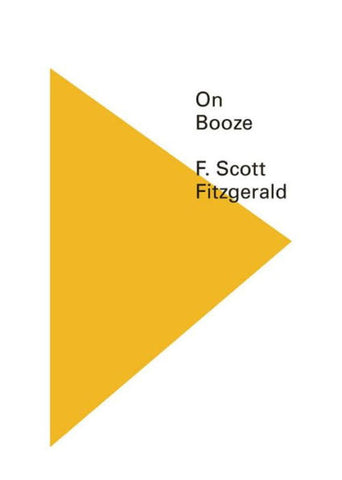 On Booze by F. Scott Fitzgerald - Book at Kavi Gupta Editions
