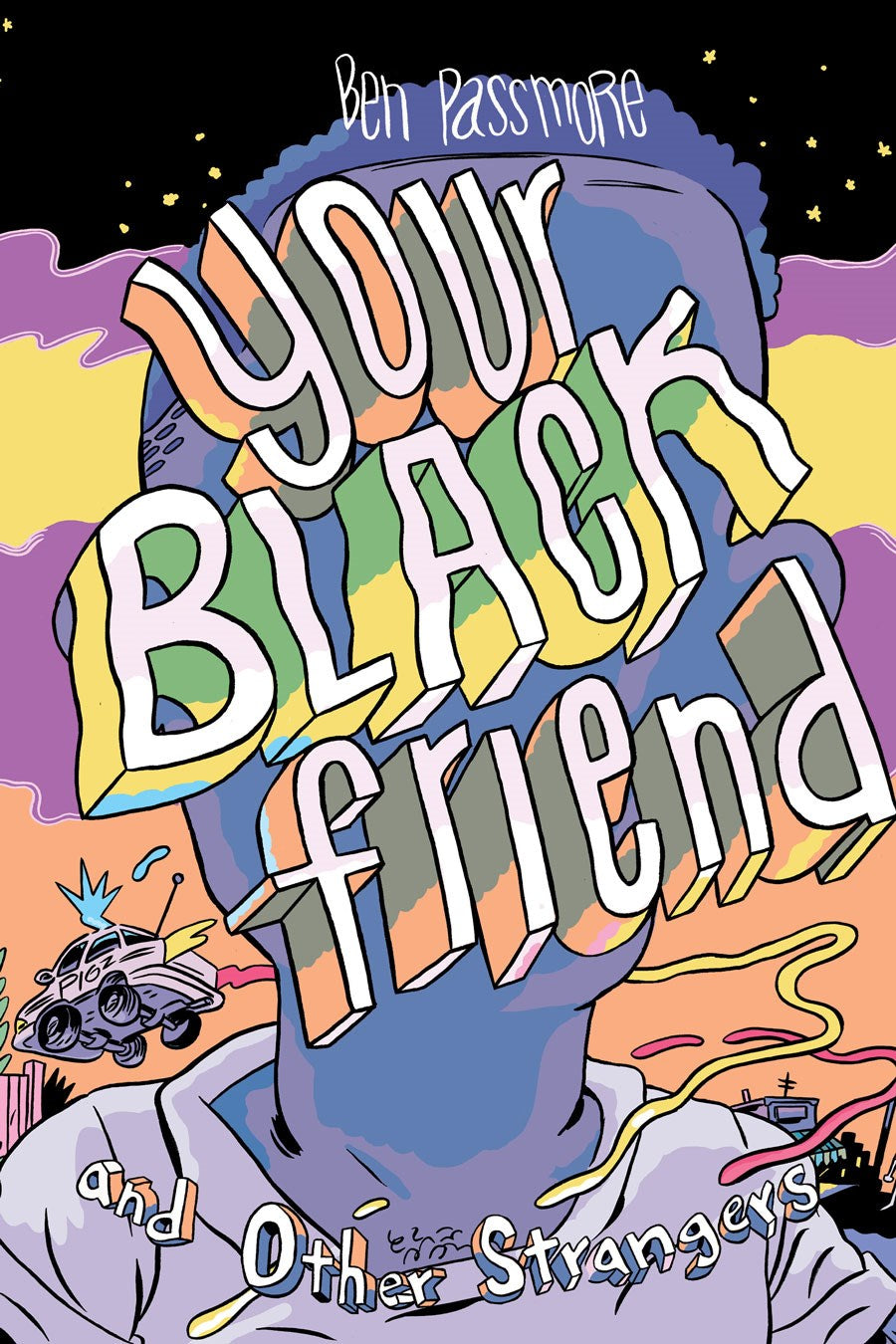 Your Black Friend and Other Strangers by Ben Passmore