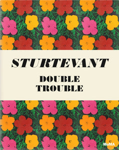 Sturtevant: Double Trouble - Book at Kavi Gupta Editions