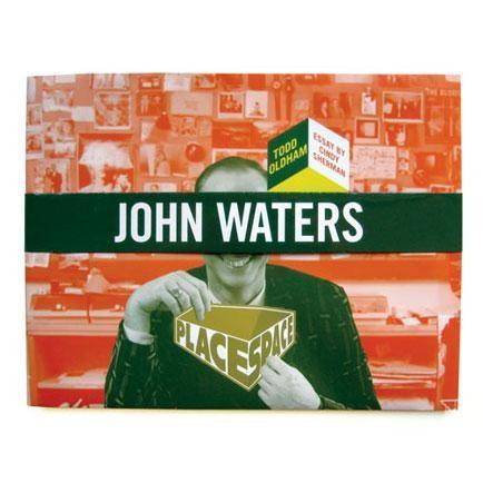 Todd Oldham: John Waters (Place Space, Book 3) - Book at Kavi Gupta Editions