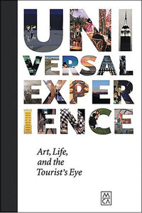 Universal Experience: Art, Life, and the Tourist's Eye - Book at Kavi Gupta Editions