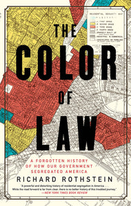 The Color of Law: A Forgotten History of How Our Government Segregated America by Richard Rothstein - Book at Kavi Gupta Editions