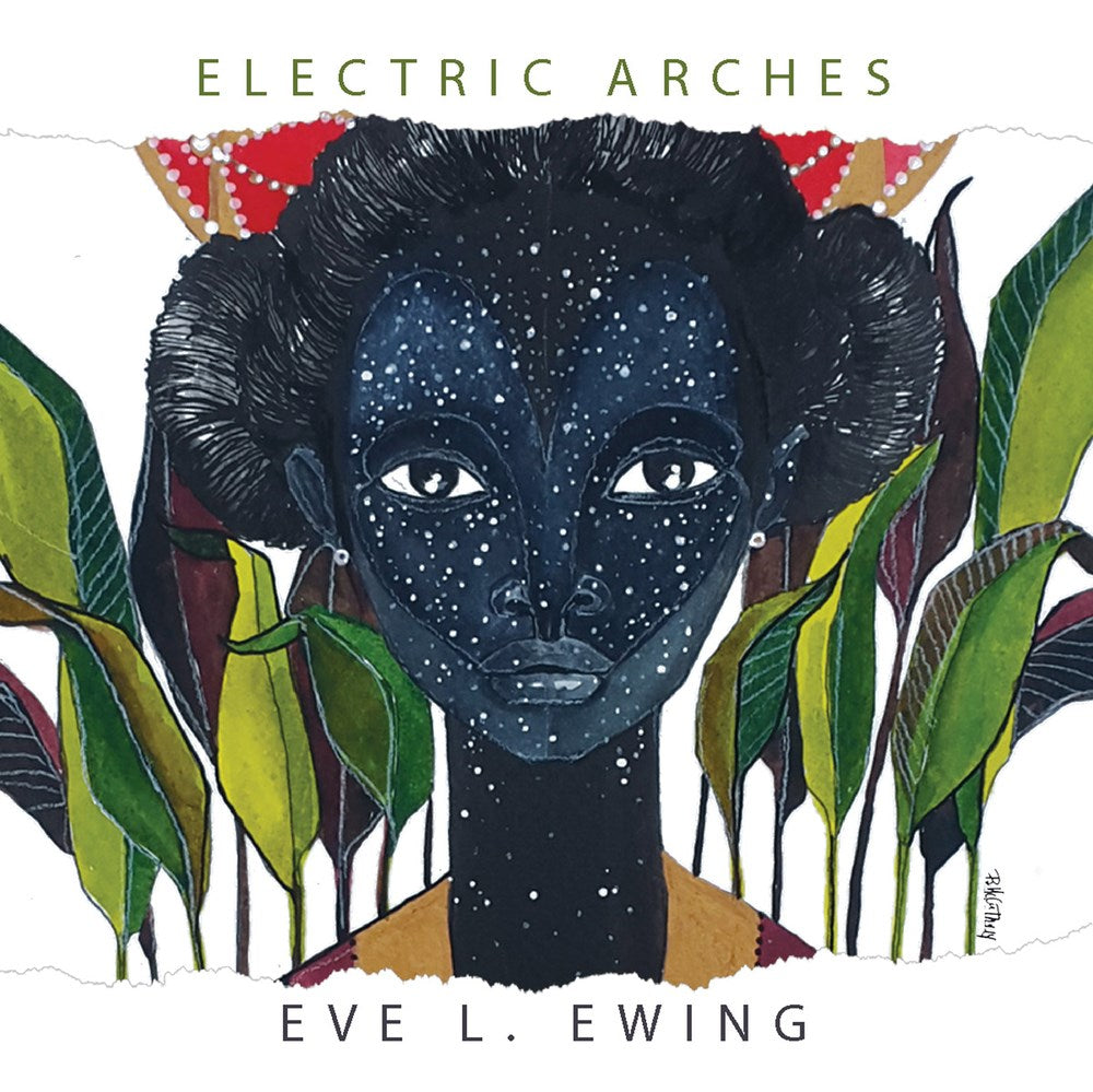 Electric Arches by Eve L. Ewing - Book at Kavi Gupta Editions