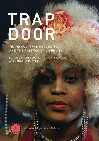 Trap Door: Trans Cultural Production and the Politics of Visibility - Book at Kavi Gupta Editions