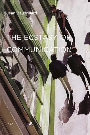 The Ecstasy of Communication, New Edition by Jean Baudrillard - Book at Kavi Gupta Editions