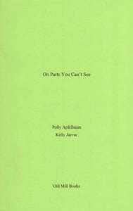 Polly Apfelbaum & Kelly Jazvac: On Parts You Can't See - Artist's Book at Kavi Gupta Editions