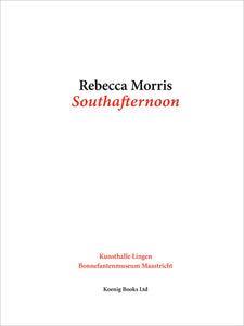 Rebecca Morris: Southafternoon - Book at Kavi Gupta Editions