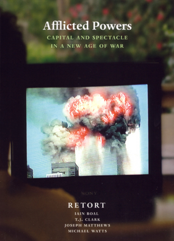 Afflicted Powers: Capital and Spectacle in a New Age of War by Retort - Book at Kavi Gupta Editions