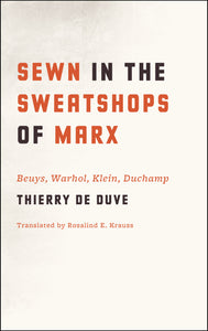Sewn in the Sweatshops of Marx by Thierry de Duve - Book at Kavi Gupta Editions