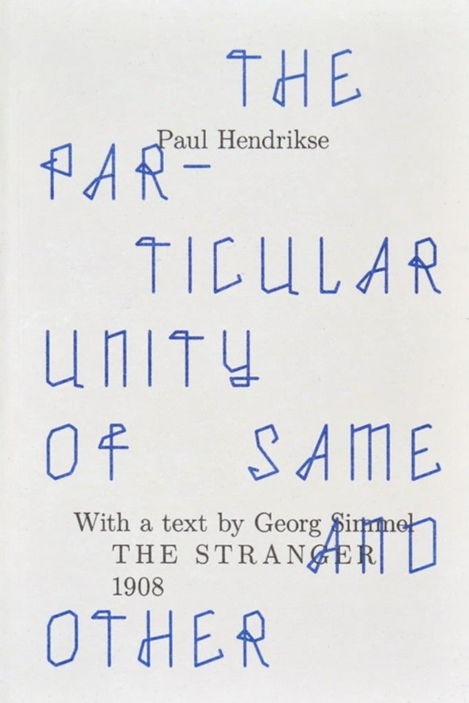 Paul Hendrikse: The Particular Unity of Same and Other - Book at Kavi Gupta Editions