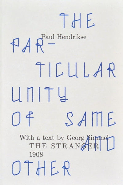 Paul Hendrikse: The Particular Unity of Same and Other - Book at Kavi Gupta Editions