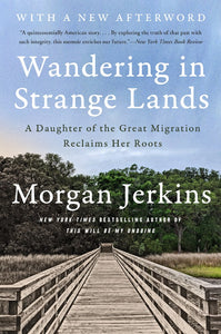 Wandering in Strange Lands: A Daughter of the Great Migration Reclaims Her Roots by Morgan Jenkins