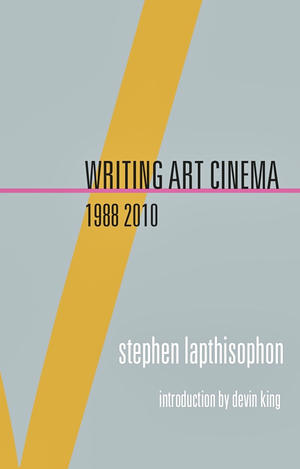 Stephen Lapthisophon: Writing Art Cinema 1988–2010 - Artist's Book at Kavi Gupta Editions