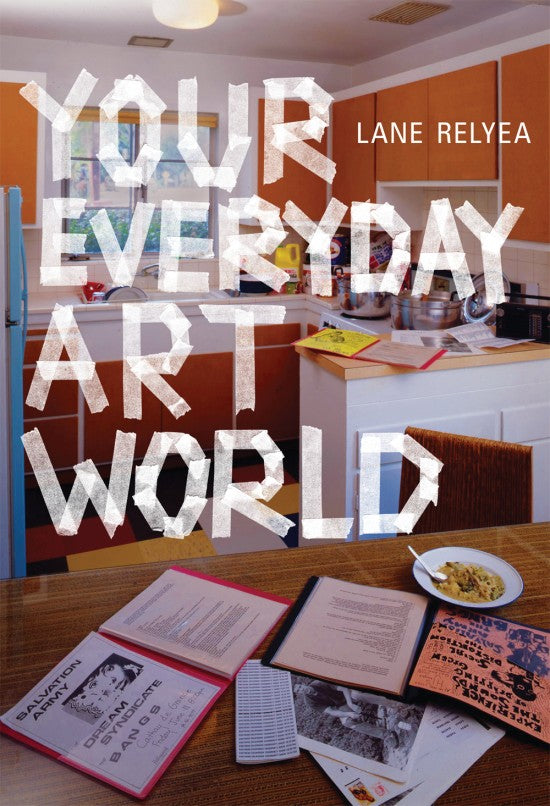 Your Everyday Art World by Lane Relyea - Book at Kavi Gupta Editions